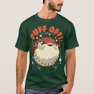 Pufferfish Puff Off Puffer Fish T-Shirt