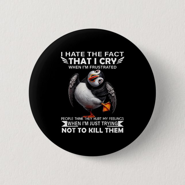 Puffin I Hate The Fact That I Cry When Im Frustrat Button (Front)