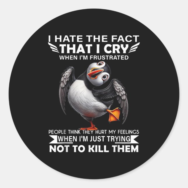Puffin I Hate The Fact That I Cry When Im Frustrat Classic Round Sticker (Front)