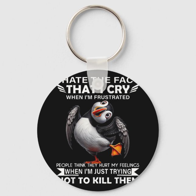 Puffin I Hate The Fact That I Cry When Im Frustrat Keychain (Front)