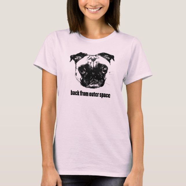 pug alien - back from outer space T-Shirt (Front)