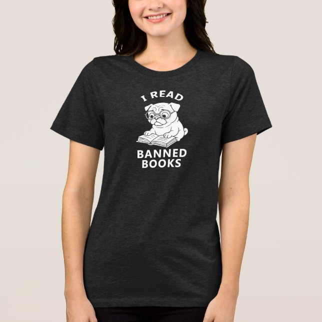 Pug and I Read Banned Books TShirt White letters (Front)