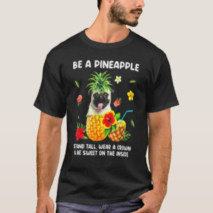 Pug Be A Pineapple Stand Tall Wear A Crown T-Shirt