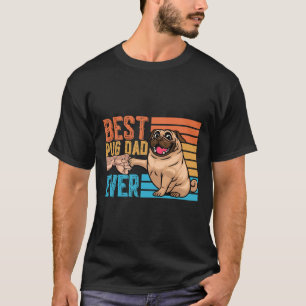 Pug Best Pug Dad Ever Father S Day Daddy Papa T-Shirt