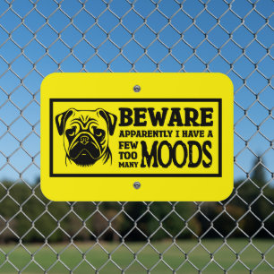 Pug Beware I Have A Few Moods Metal Sign