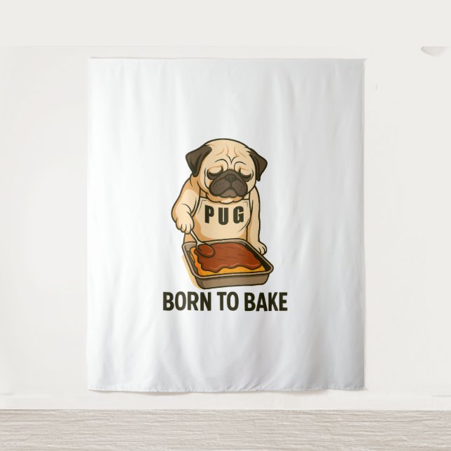 Pug Born to Bake Funny Dog Lover Tapestry (Front)