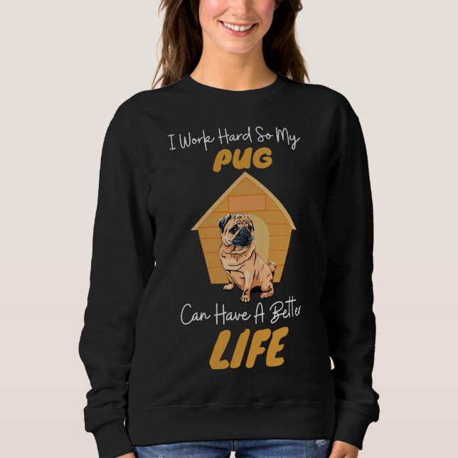 Pug Can Have A Better Life Cute Dog gift Classic T Sweatshirt (Front)