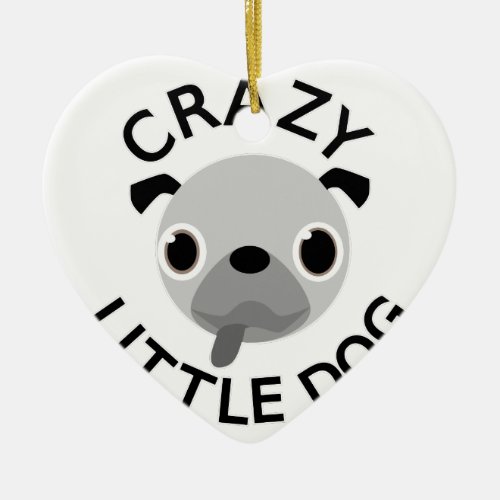 Pug Crazy Little Dog Ceramic Ornament