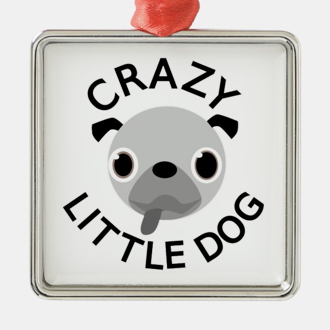 Pug Crazy Little Dog Metal Ornament (Front)