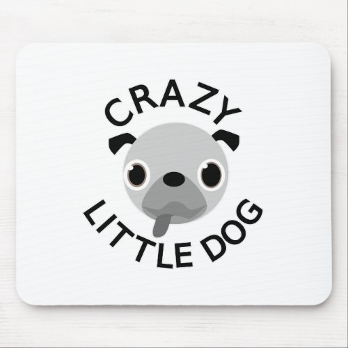 Pug Crazy Little Dog Mouse Pad