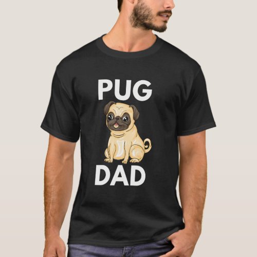Pug Dad Funny Pug Birthday Gift Pug Daddy Funny Pu T_Shirt