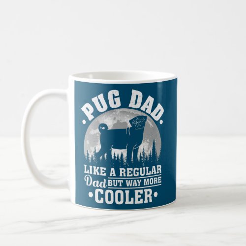 Pug Dad Like A Regular Dad Funny Pug Dog Fathers Coffee Mug