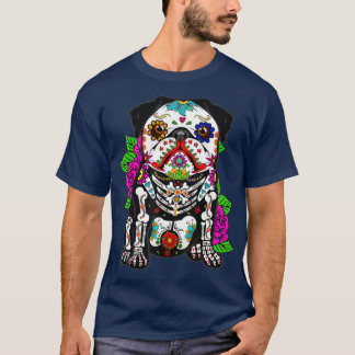 Pug dia de los muertos day of the dead Dog sugar s T-Shirt