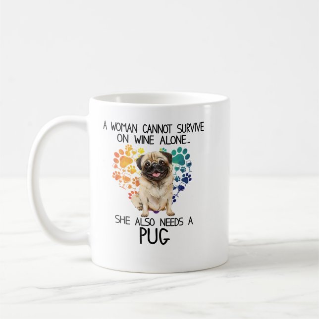 Pug Dog A Woman Cannot Survive On Wine Alone Pug 3 Coffee Mug (Left)