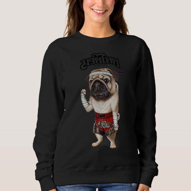 Pug Dog As Muay Thai Kick Boxing Champion Sweatshirt (Front)