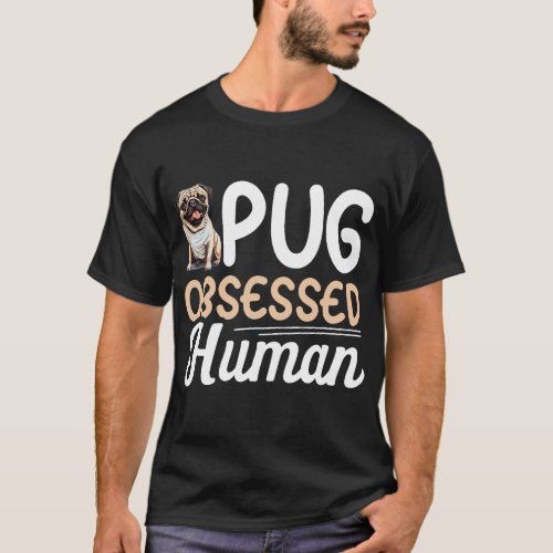 Pug Dog Breed Pet 2Pug Obsessed Human T_Shirt