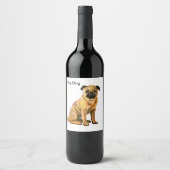 Pug Dog Cute Pet Wine Label by Goodmooddesign at Zazzle