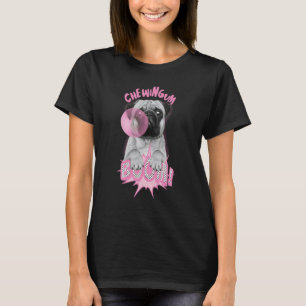 Pug Dog Eat Chewin Gum Candy Pug Dog T-Shirt