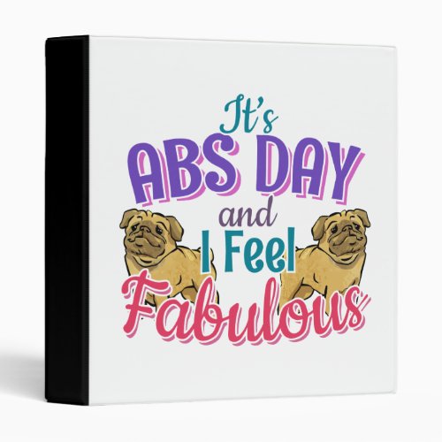 Pug Dog _ Fabulous Abs Day Gym Workout Quote 3 Ring Binder