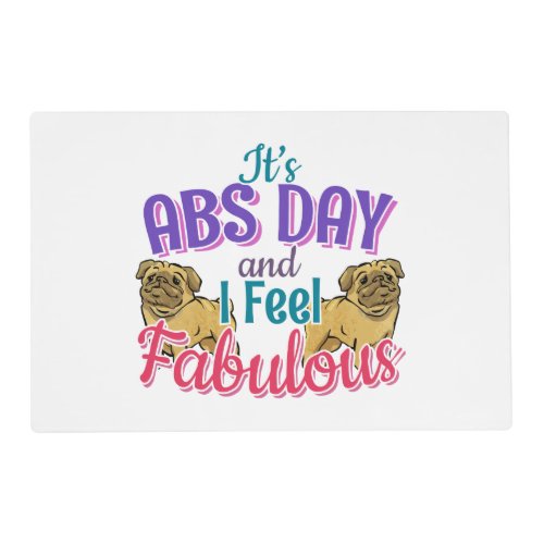 Pug Dog _ Fabulous Abs Day Gym Workout Quote Placemat