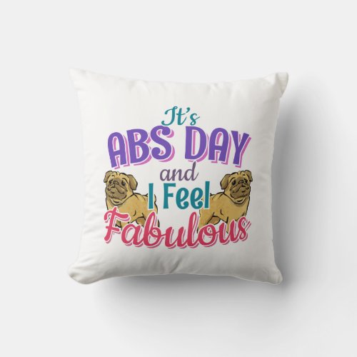 Pug Dog _ Fabulous Abs Day Gym Workout Quote Throw Pillow