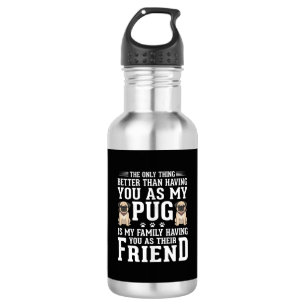 Pug Dog Family Friend Quote Stainless Steel Water Bottle