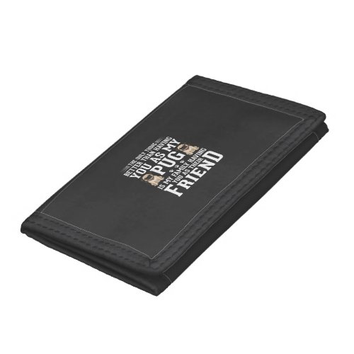 Pug Dog Family Friend Quote Trifold Wallet