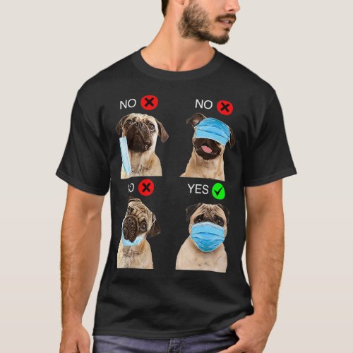 Pug Dog How To Wear A Face Mask Funny Pug Lover T_Shirt