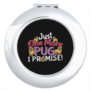 Pug Dog Lover - Just One More I Promise Compact Mirror