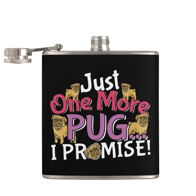 Pug Dog Lover - Just One More I Promise Flask (Opened)