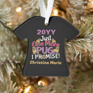 Pug Dog Lover - Just One More I Promise Ornament