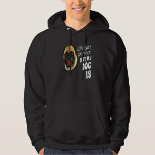 Pug Dog Owner Life Isn't Perfect But My Dog Is De Hoodie