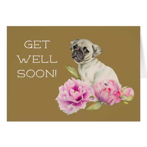 Pug Dog Peony Flowers  Get Well Soon Card