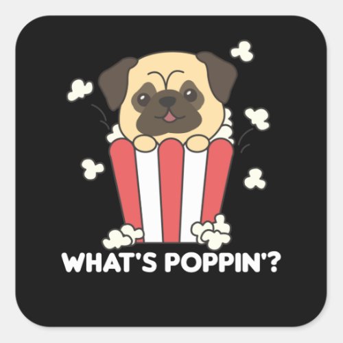 Pug Dog Popcorn Whats Poppin Funny Square Sticker