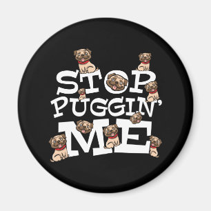 Pug Dog Stop Bugging Me - Funny Pun Quote Magnet