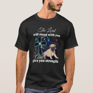 Pug Dog The Lord Will Stand With You Christian T-Shirt