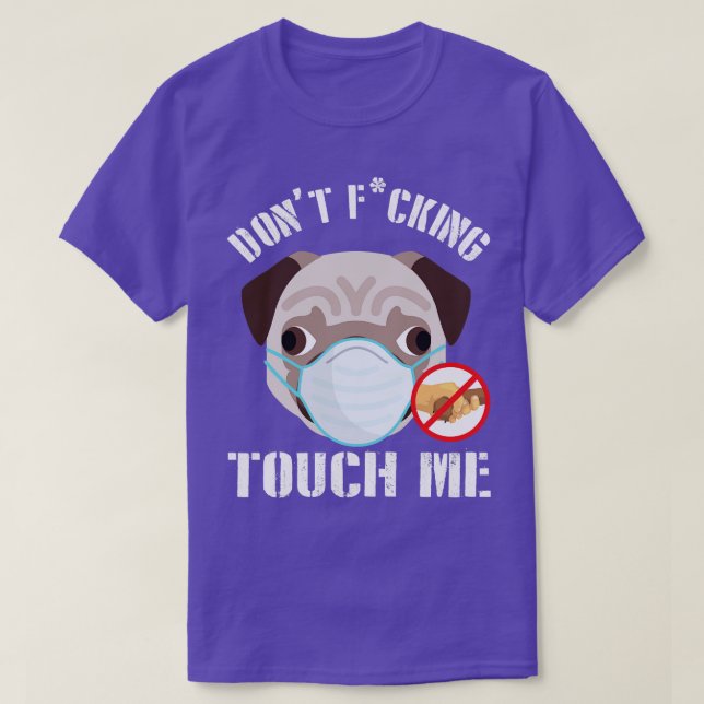Pug Dog With Face Mask Dont Fcking Tough Me 2020 F T-Shirt (Design Front)