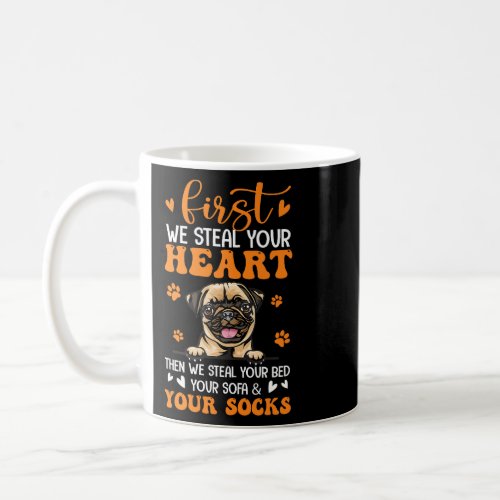 Pug Dog Your Heart Then We Steal Your Socks Coffee Mug