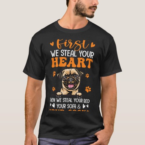 Pug Dog Your Heart Then We Steal Your Socks T_Shirt
