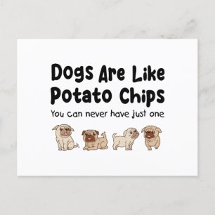 Pug Dogs Are Like Potato Chips You Can Never Have Postcard