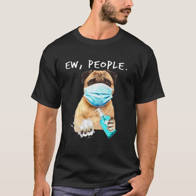 Pug Ew People Dog Wearing A Face Mask T-Shirt (Front)
