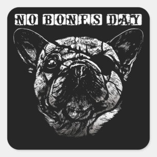 Pug Face - No Bones Day Square Sticker