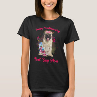 Pug Flower Happy Mother's Day To The Best Dog Mom  T-Shirt