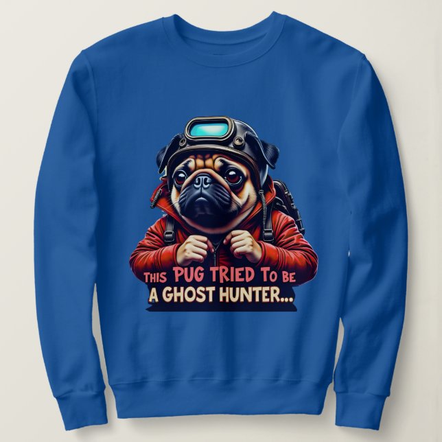 Pug Ghost Hunter Halloween for pug parents Sweatshirt (Design Front)