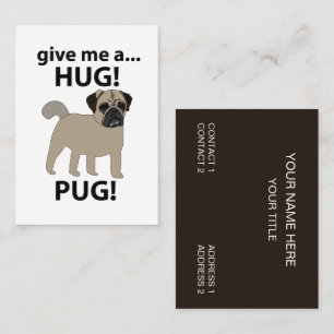 Pug Give Me A Hug Funny Pug Business Card