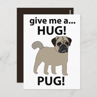 Pug Give Me A Hug Funny Pug