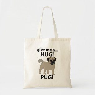 Pug Give Me A Hug Funny Pug Tote Bag