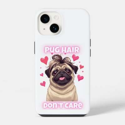 Pug Hair Don’t Care – Funny Pug Quote iPhone Case 