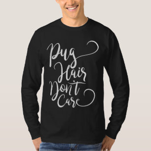 Pug Hair Don&x27;t Care Essential T-Shirt 579