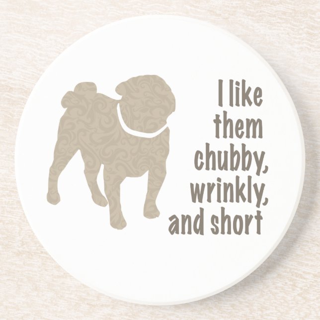 Pug - I Like Them Chubby, Wrinkly and Short Coaster (Front)